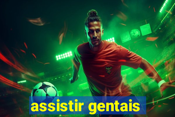 assistir gentais